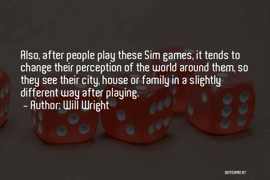 Sim Change Quotes By Will Wright