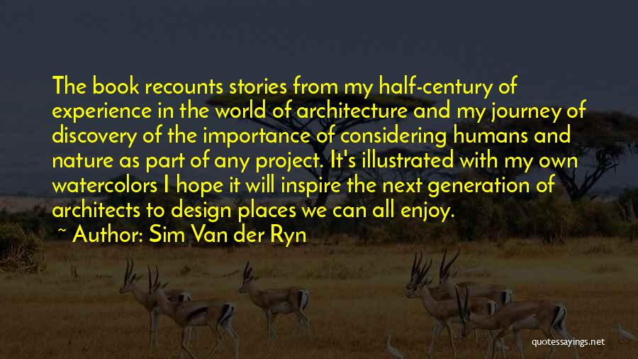 Sim Quotes By Sim Van Der Ryn