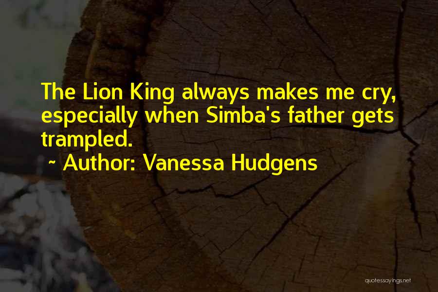 Simba Lion Quotes By Vanessa Hudgens