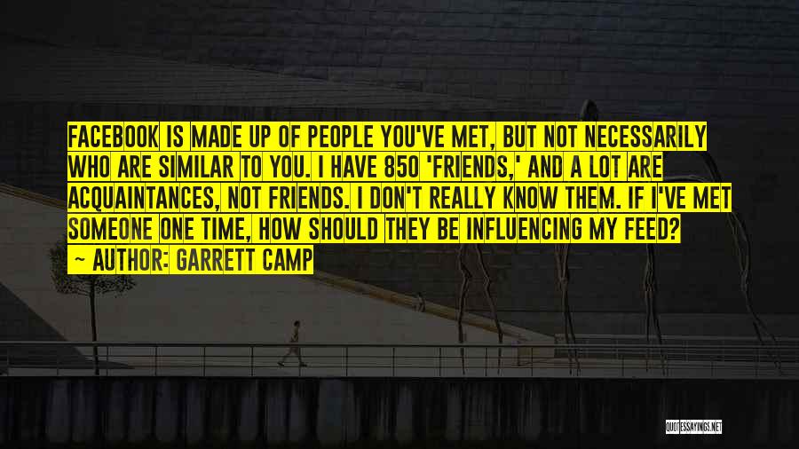 Similar Friends Quotes By Garrett Camp Similar Friends Quotes By Garrett Camp