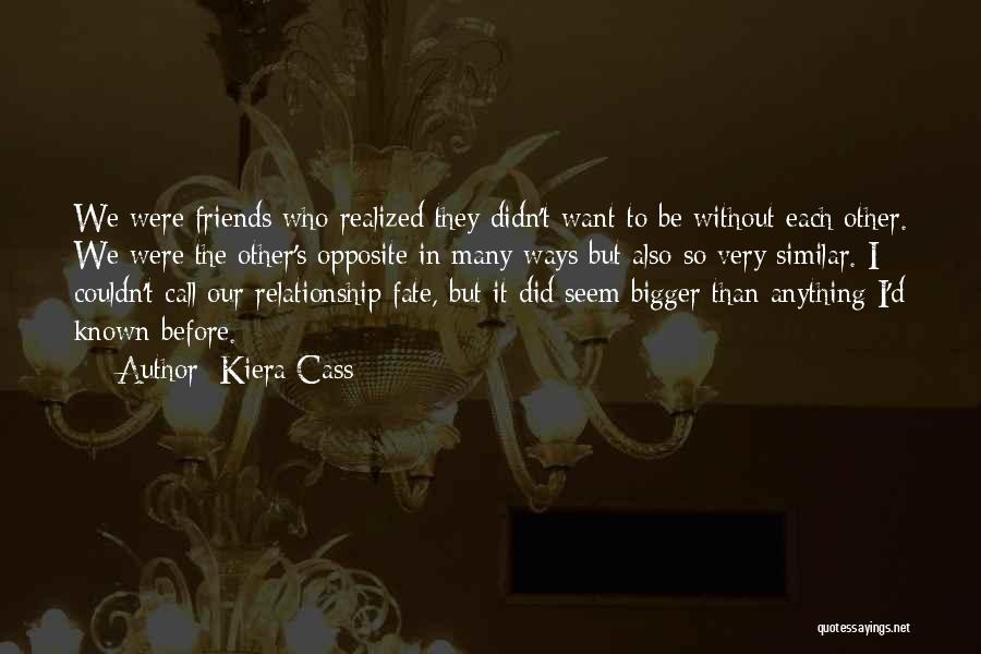 Similar Friends Quotes By Kiera Cass