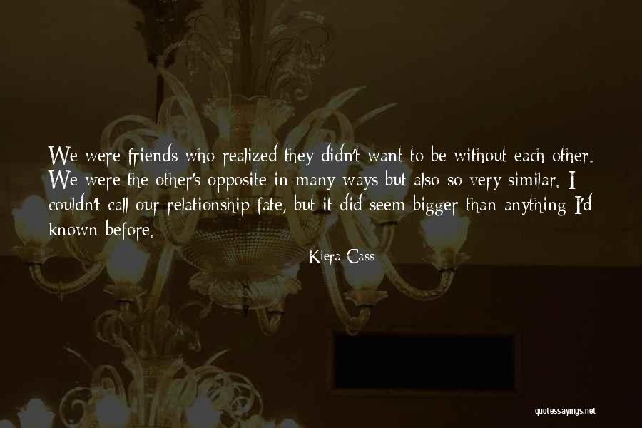 Similar Friends Quotes By Kiera Cass