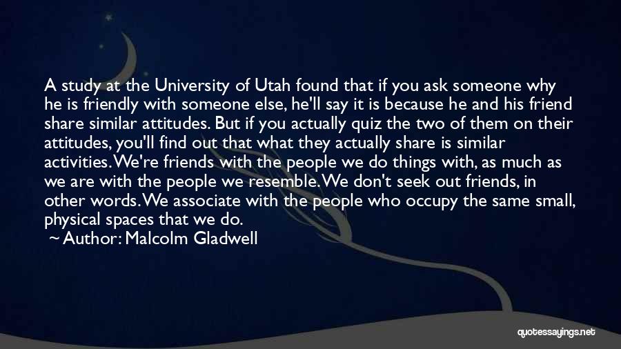 Similar Friends Quotes By Malcolm Gladwell Similar Friends Quotes By Malcolm Gladwell