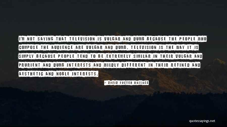 Similar Interests Quotes By David Foster Wallace Similar Interests Quotes By David Foster Wallace