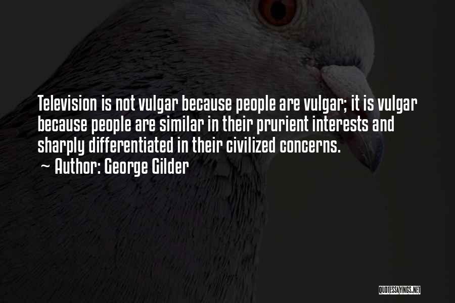Similar Interests Quotes By George Gilder
