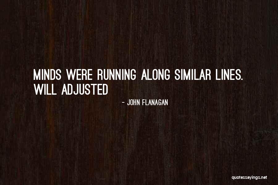 Similar Minds Quotes By John Flanagan