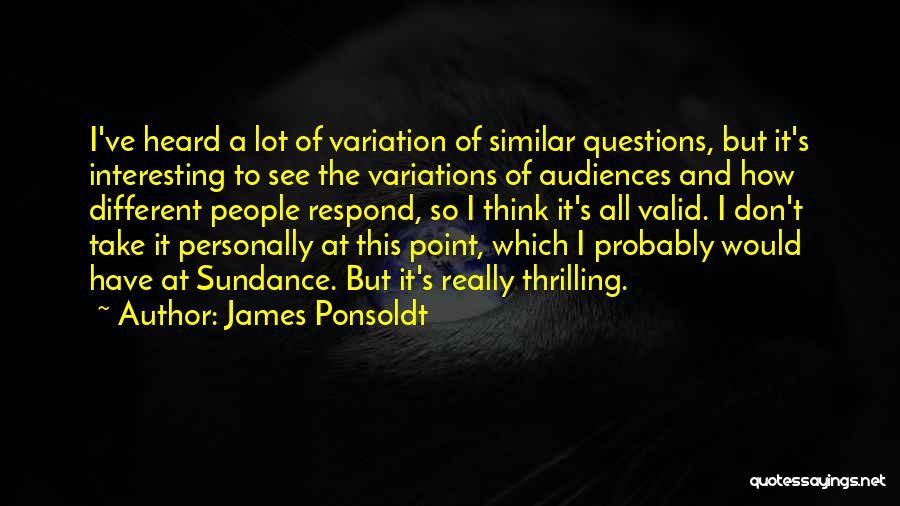 Similar People Quotes By James Ponsoldt