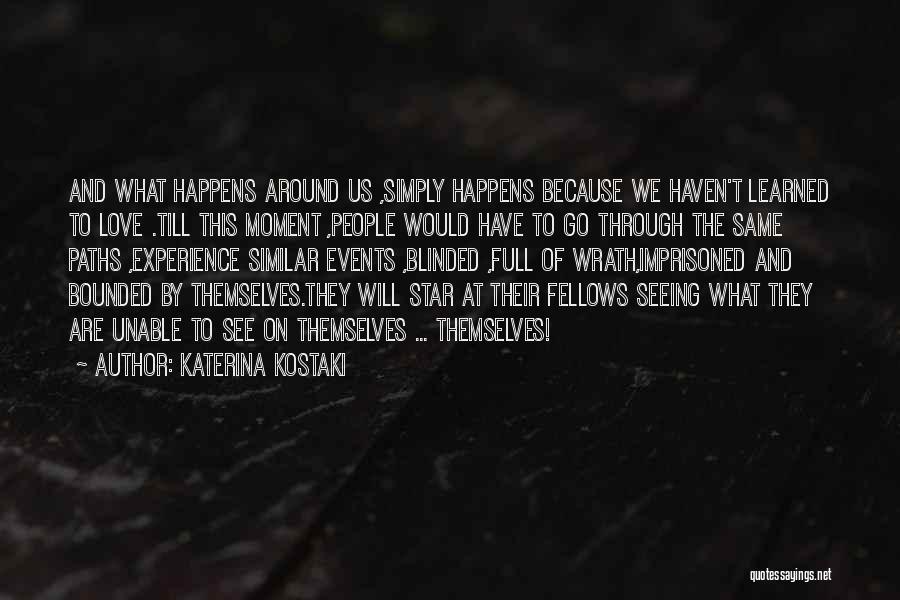 Similar People Quotes By Katerina Kostaki