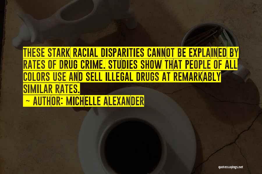 Similar People Quotes By Michelle Alexander