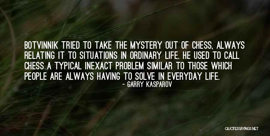 Similar Situations Quotes By Garry Kasparov