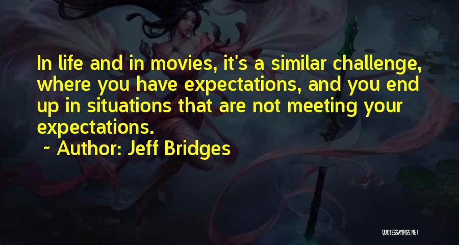Similar Situations Quotes By Jeff Bridges