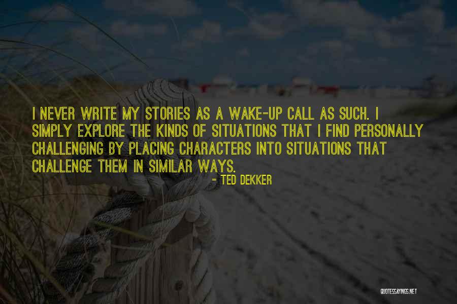 Similar Situations Quotes By Ted Dekker