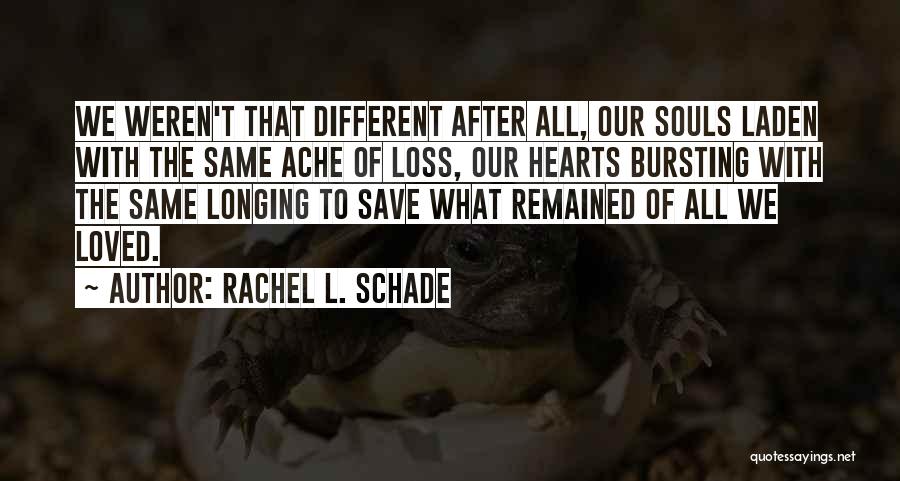 Similar Souls Quotes By Rachel L. Schade