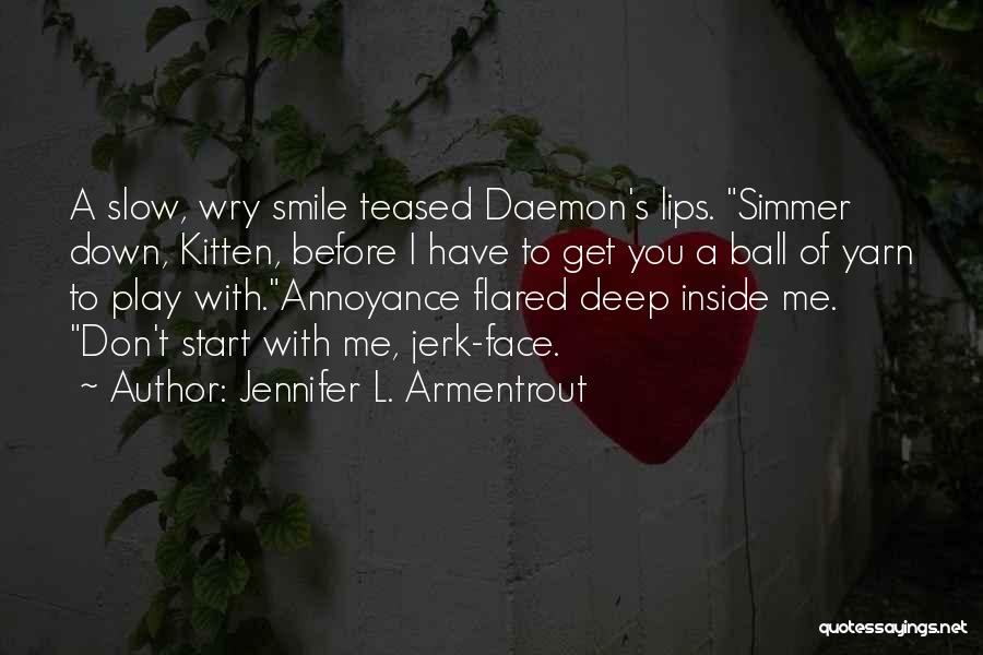 Simmer Down Now Quotes By Jennifer L. Armentrout