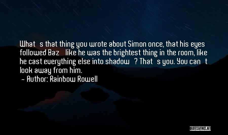 Simon Baz Quotes By Rainbow Rowell