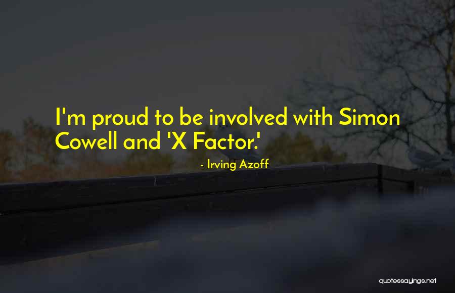 Simon Cowell X Factor Quotes By Irving Azoff Simon Cowell X Factor Quotes By Irving Azoff