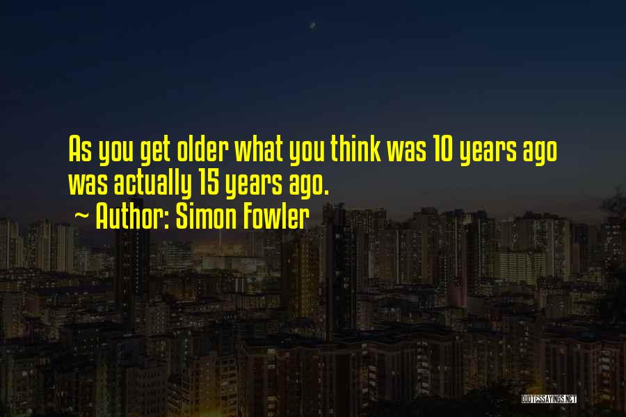 Simon Fowler Quotes 1707124