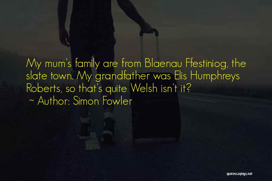 Simon Fowler Quotes 296214