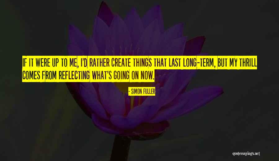 Simon Fuller Quotes 1619482 Simon Fuller Quotes 1619482