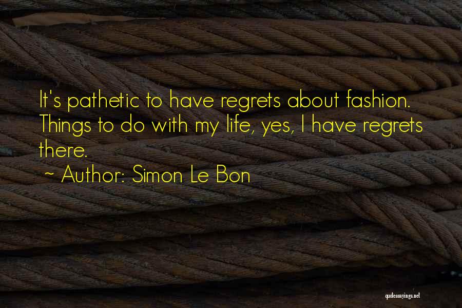 Simon Le Bon Quotes 1155067