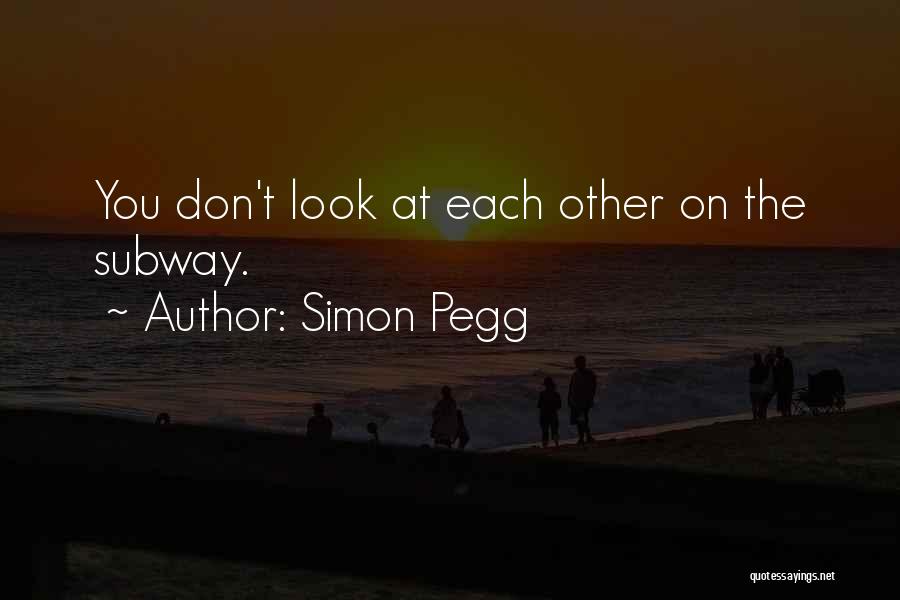 Simon Pegg Quotes 1849813 Simon Pegg Quotes 1849813