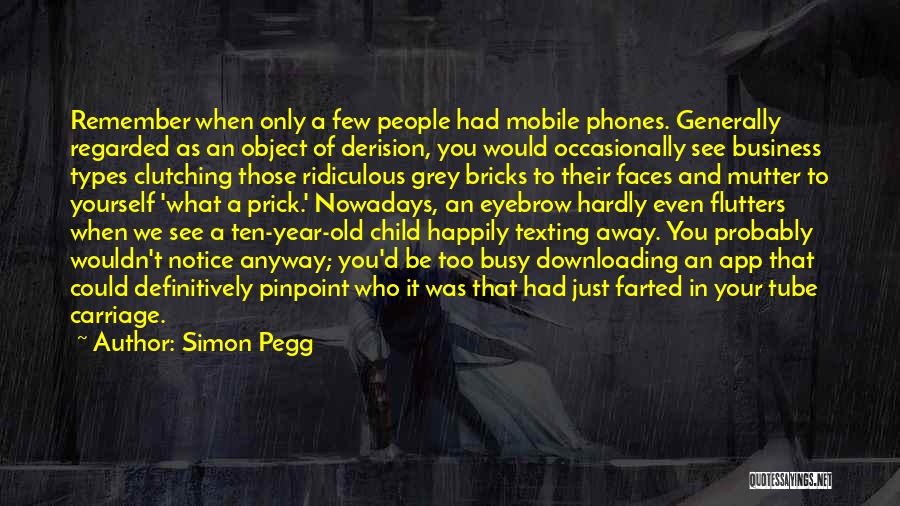 Simon Pegg Quotes 691716