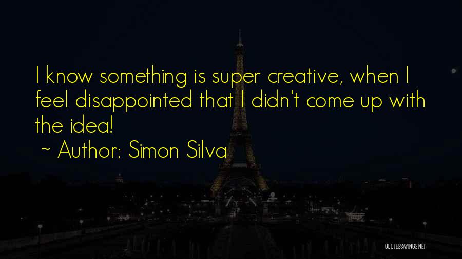 Simon Silva Quotes 944719