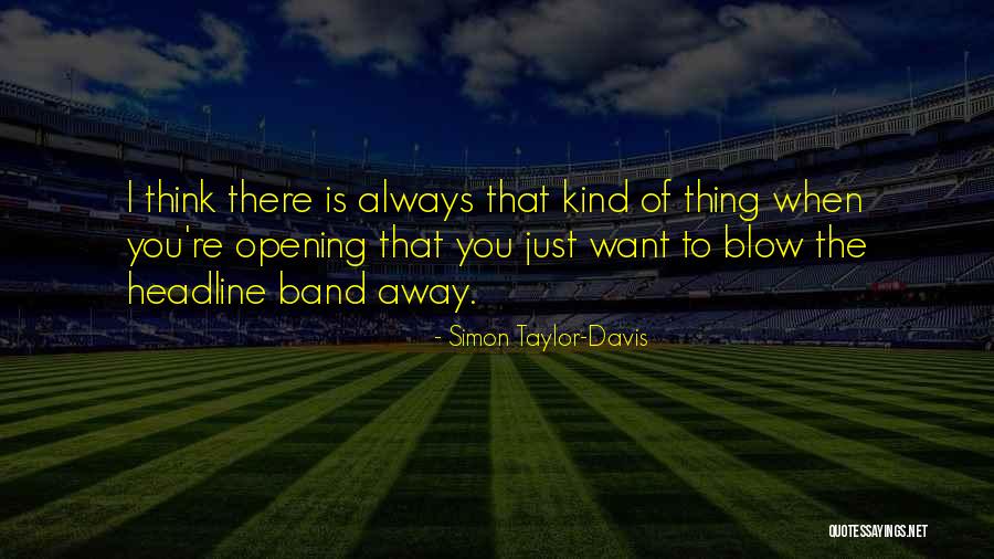 Simon Taylor-Davis Quotes 1459716