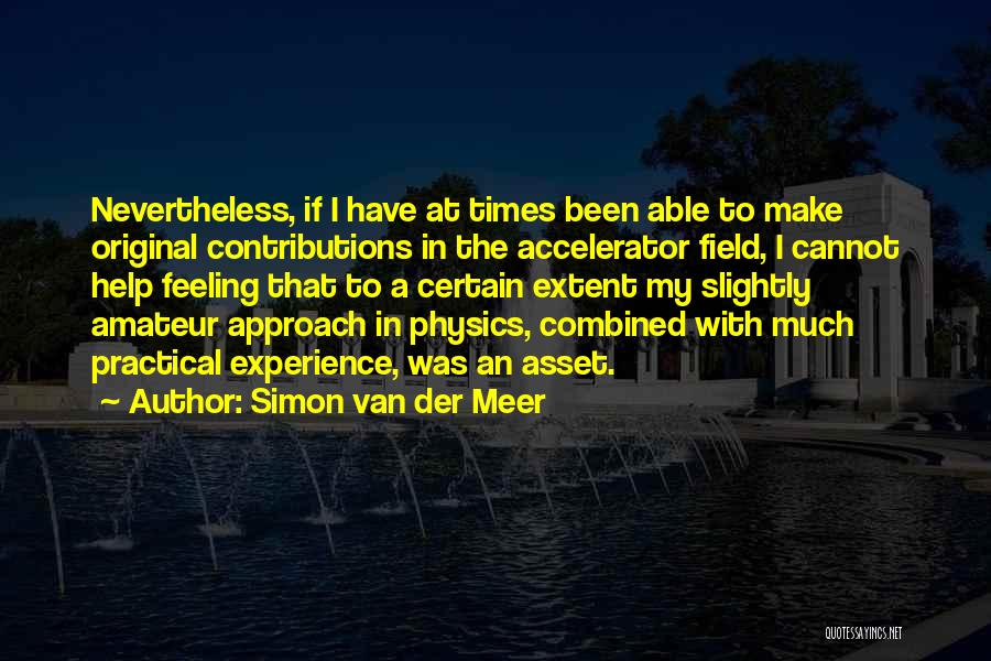 Simon Van Der Meer Quotes 128885