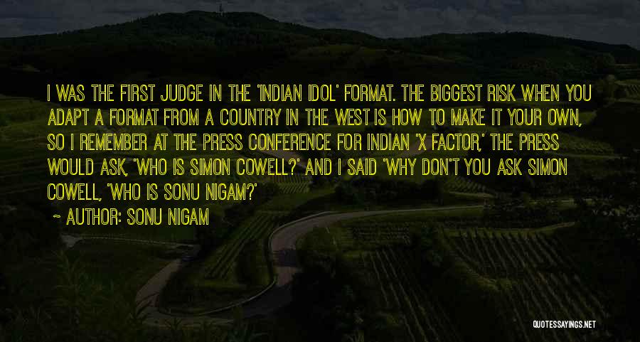 Simon X Factor Quotes By Sonu Nigam