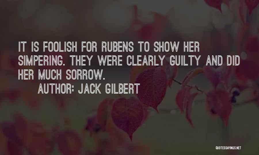Simpering Quotes By Jack Gilbert