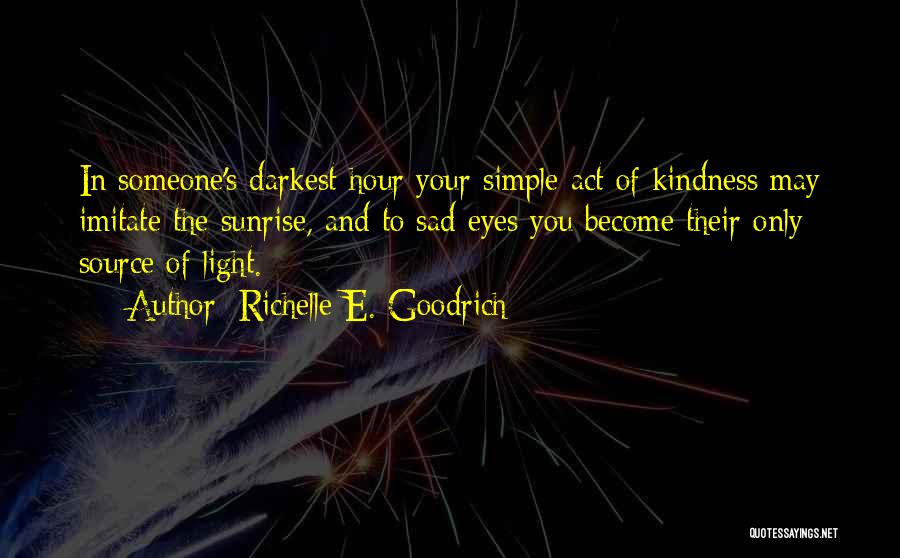 Simple Acts Of Kindness Quotes By Richelle E. Goodrich