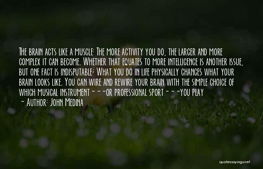 Simple Acts Quotes By John Medina