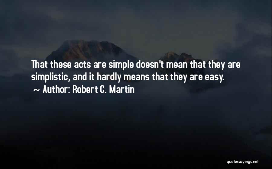 Simple Acts Quotes By Robert C. Martin