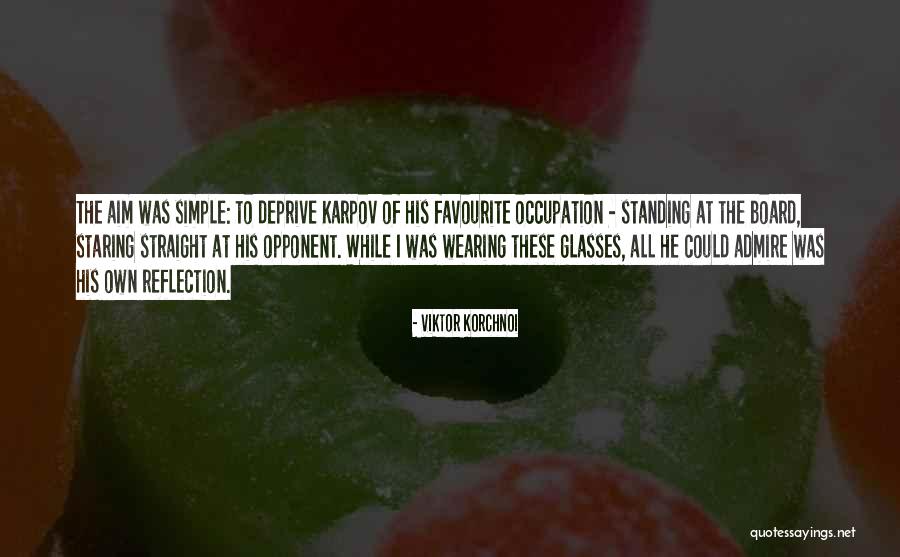 Simple Aim Quotes By Viktor Korchnoi Simple Aim Quotes By Viktor Korchnoi