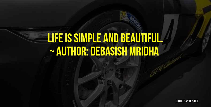 Simple And Beautiful Quotes By Debasish Mridha