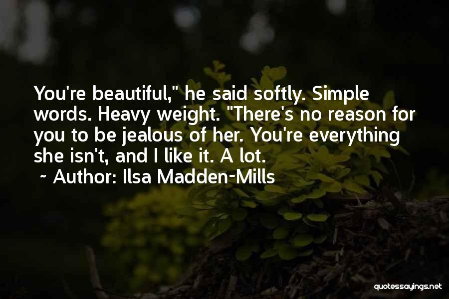 Simple And Beautiful Quotes By Ilsa Madden-Mills