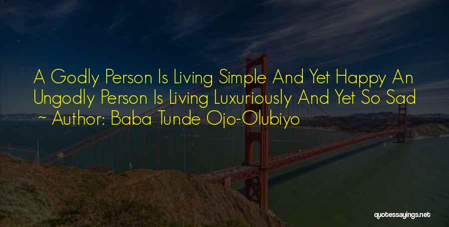 Simple And Happy Life Quotes By Baba Tunde Ojo-Olubiyo
