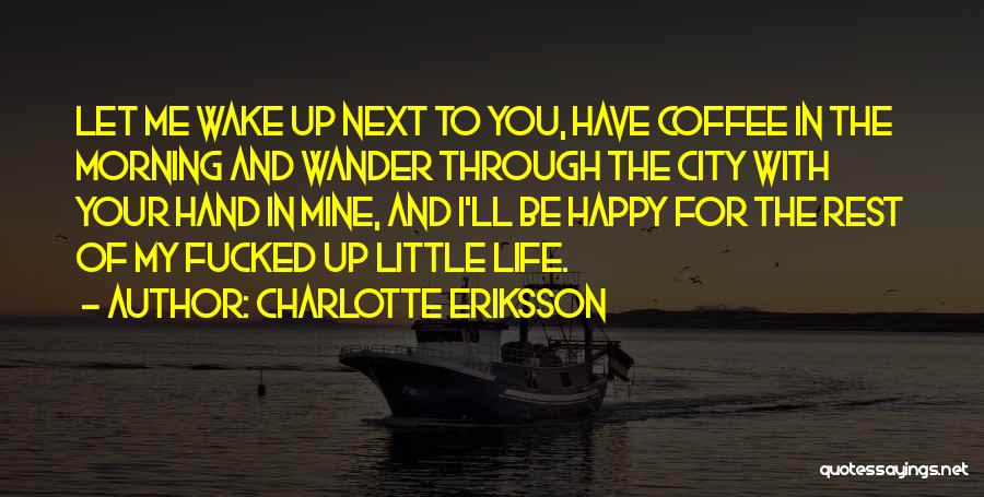 Simple And Happy Life Quotes By Charlotte Eriksson