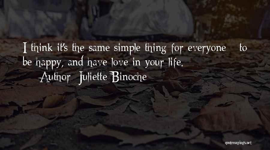 Simple And Happy Life Quotes By Juliette Binoche