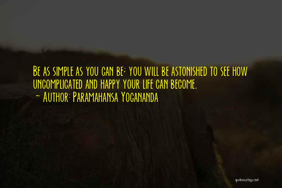 Simple And Happy Life Quotes By Paramahansa Yogananda