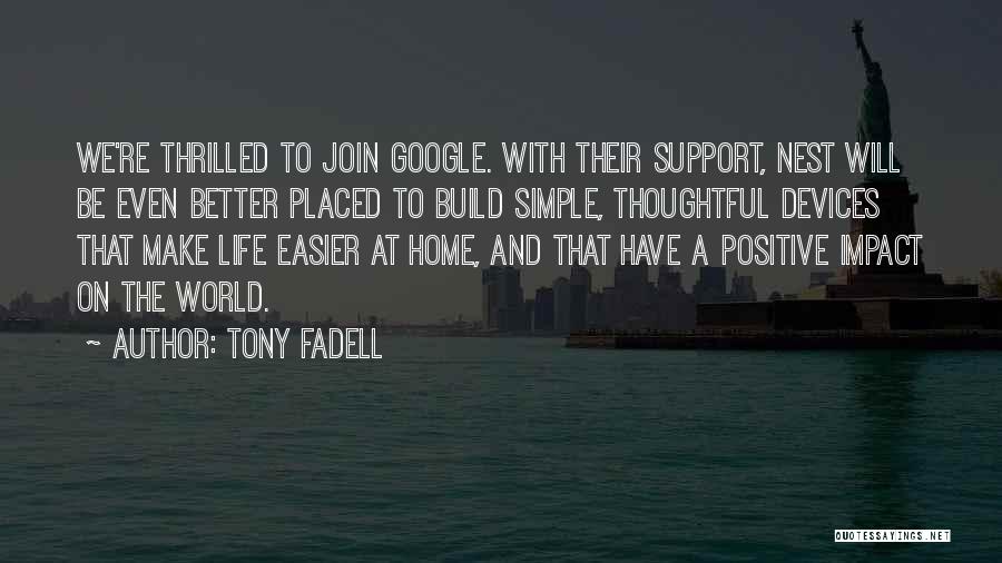 Simple And Positive Quotes By Tony Fadell