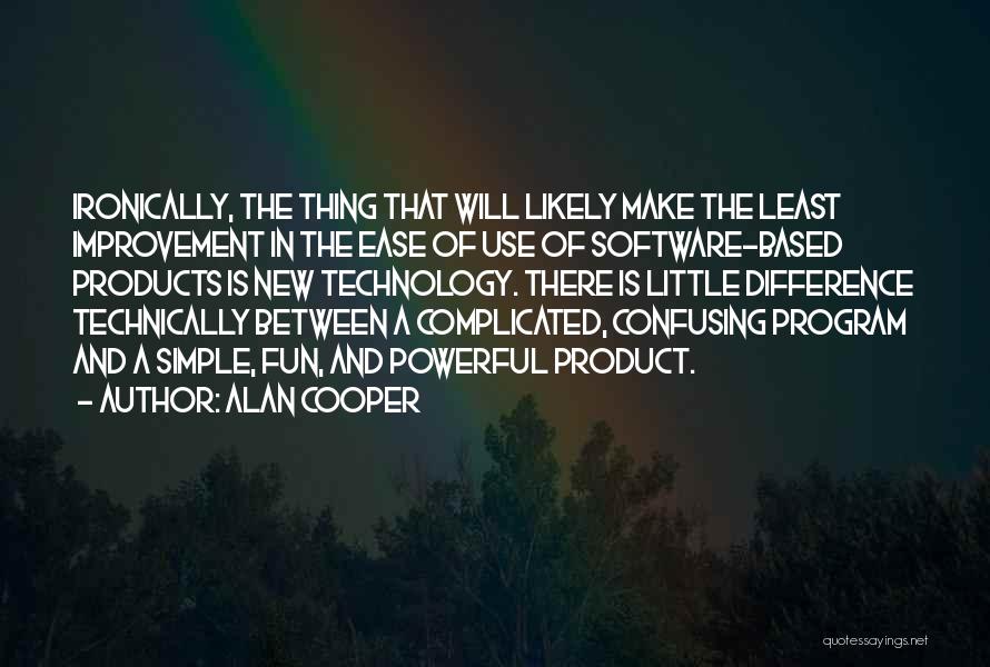 Simple And Powerful Quotes By Alan Cooper