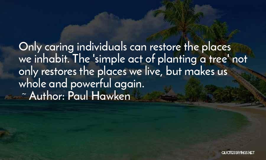 Simple And Powerful Quotes By Paul Hawken