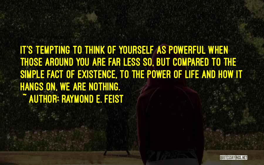 Simple And Powerful Quotes By Raymond E. Feist