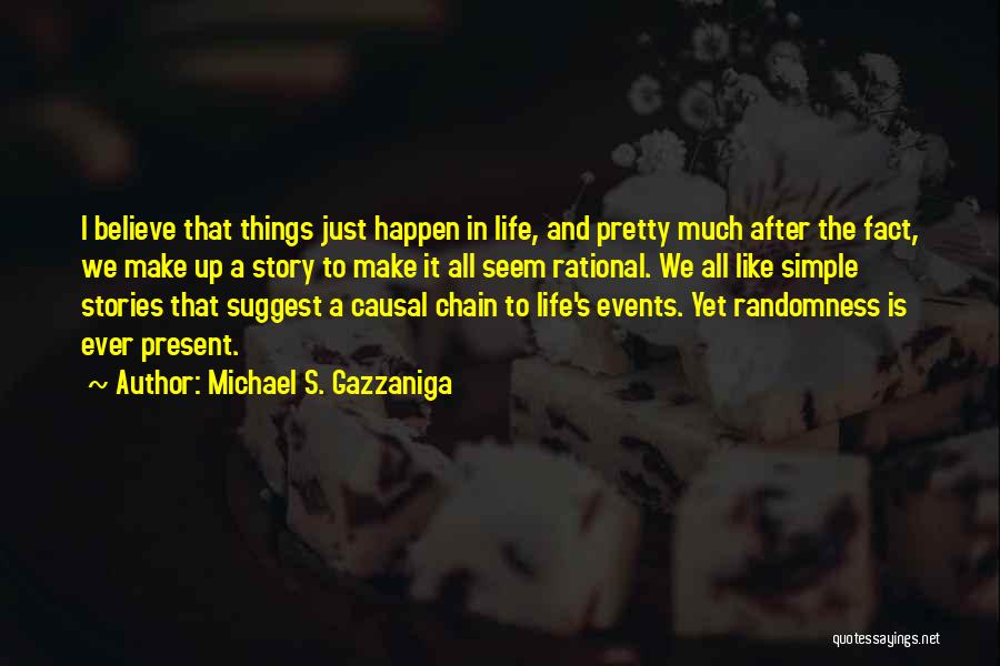 Simple And Pretty Quotes By Michael S. Gazzaniga