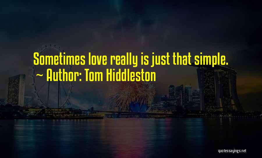 Simple And Romantic Quotes By Tom Hiddleston