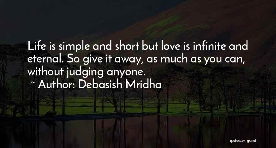 Simple And Short Love Quotes By Debasish Mridha