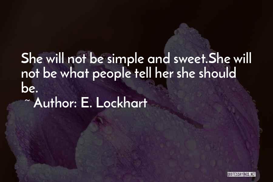 Simple And Sweet Quotes By E. Lockhart