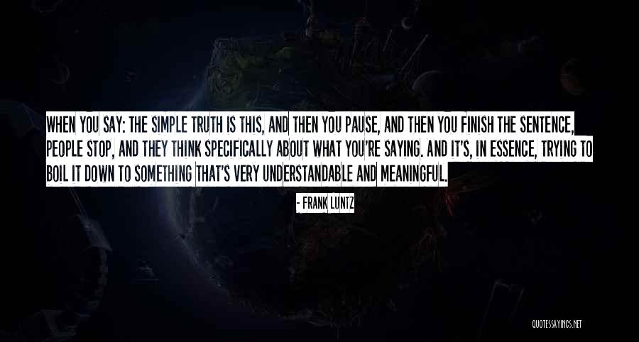 Simple And Understandable Quotes By Frank Luntz Simple And Understandable Quotes By Frank Luntz